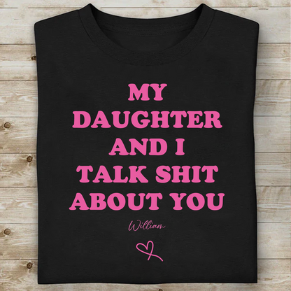 Personalized My Daughter And I Talk About You Dark Shirt | Custom Name Funny Father's Day Gift For Dad 684875
