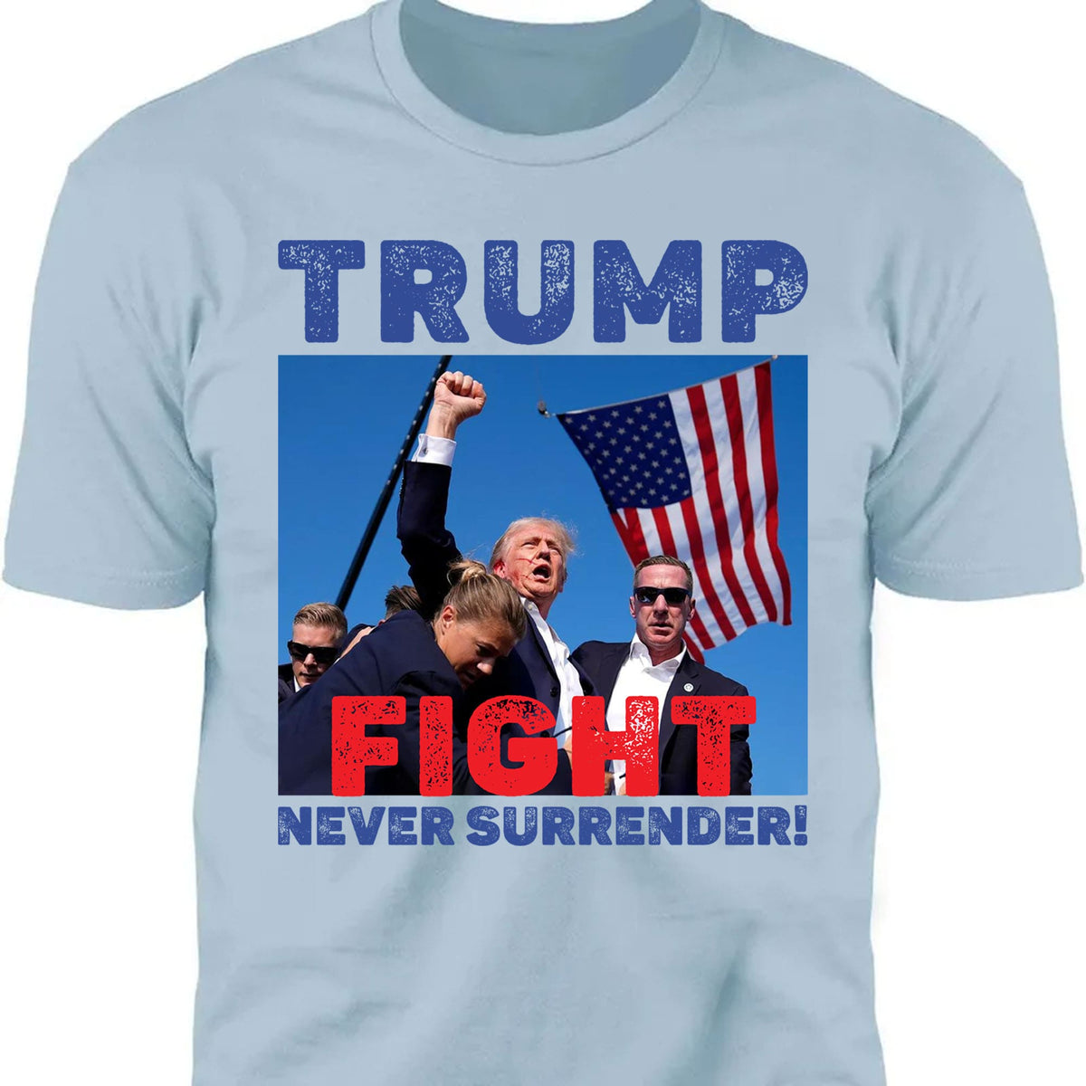 Never Surrender | Trump Fight Shirt | Trump Supporters Shirt Bright T1136 - GOP