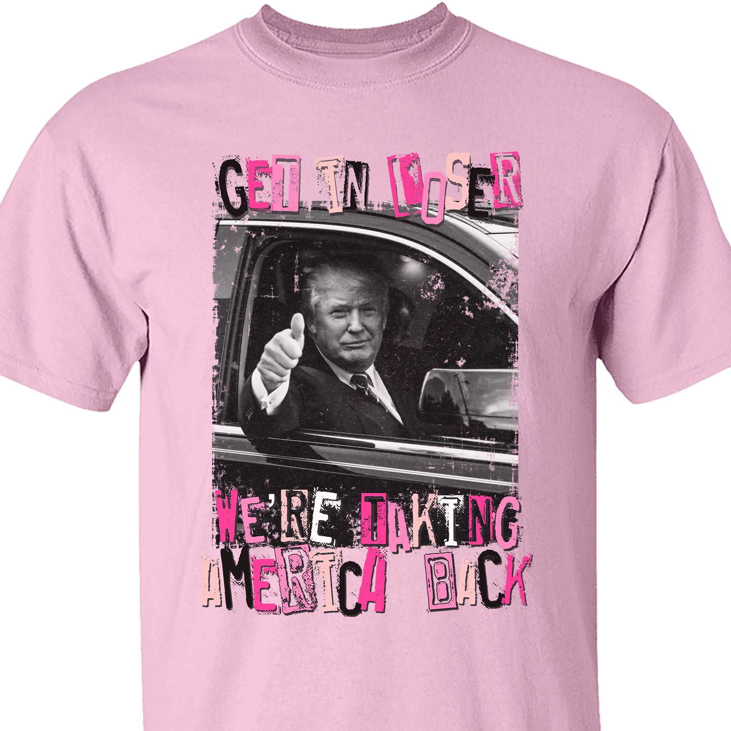 Get In Loser TRUMP Shirt | Donald Trump Homage Shirt | Donald Trump Fan Tees C908 - GOP
