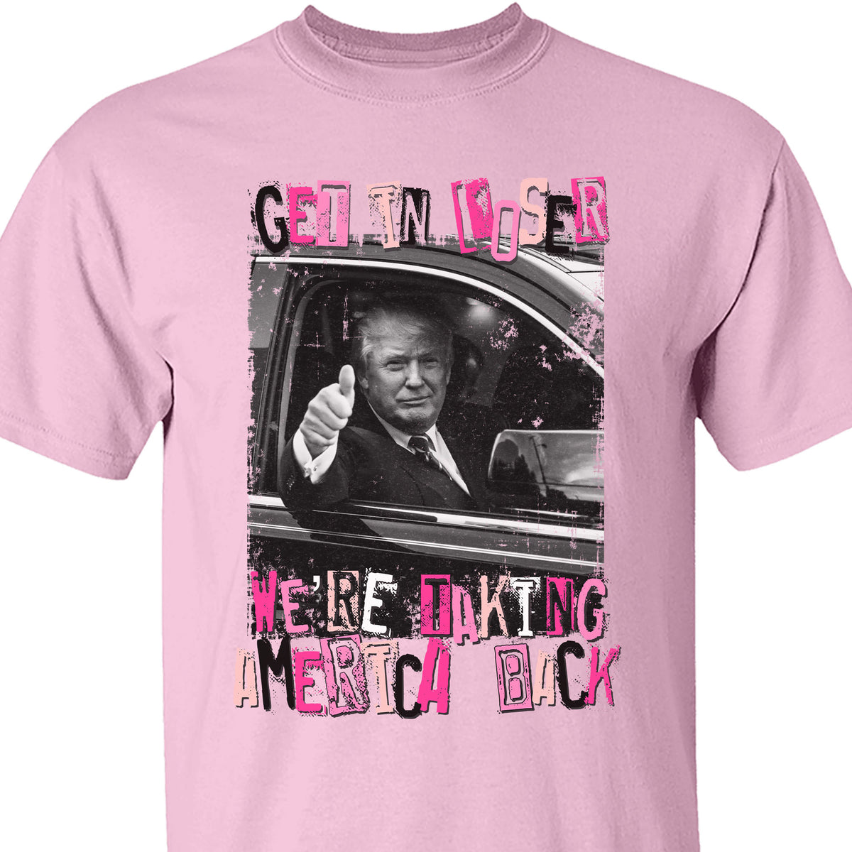 Get In Loser TRUMP Shirt | Donald Trump Homage Shirt | Donald Trump Fan Tees C908 - GOP