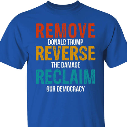 Remove Reverse Reclaim Shirt – 8647 Anti Trump Political Tee, Pro-Democracy Bernie Sanders Activist Shirt, Resist MAGA Dark Shirt 682223