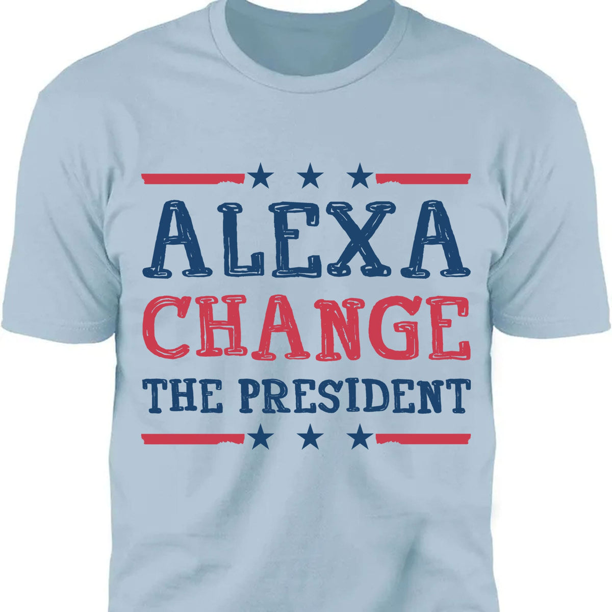 Alexa Change The President Shirt | Political Shirt | Election Bright T-Shirt T1202 - GOP