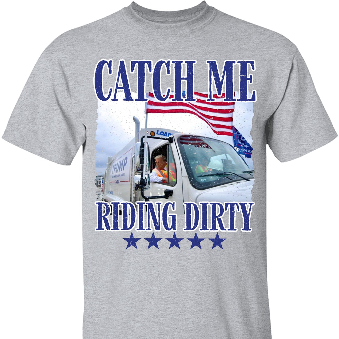 Trump Garbage Man in Trash Truck, Donald Republican Trump Catch Me Riding Dirty, Garbage for Trump 2024 Patriotic Shirt C1693 - GOP