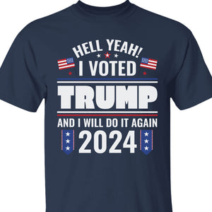 I Voted Trump And I Will Do It Again Shirt | Donald Trump Homage Shirt | Donald Trump Fan Tees C903 - GOP