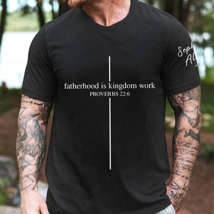 Fatherhood Is Kingdom Work | Personalized Father's Day Shirt | Custom Name Front & Sleeve Shirt 685067