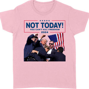 Not Today You Can't Kill Freedom | Trump Fight Shirt | Donald Trump Shirt Bright C1109 - GOP