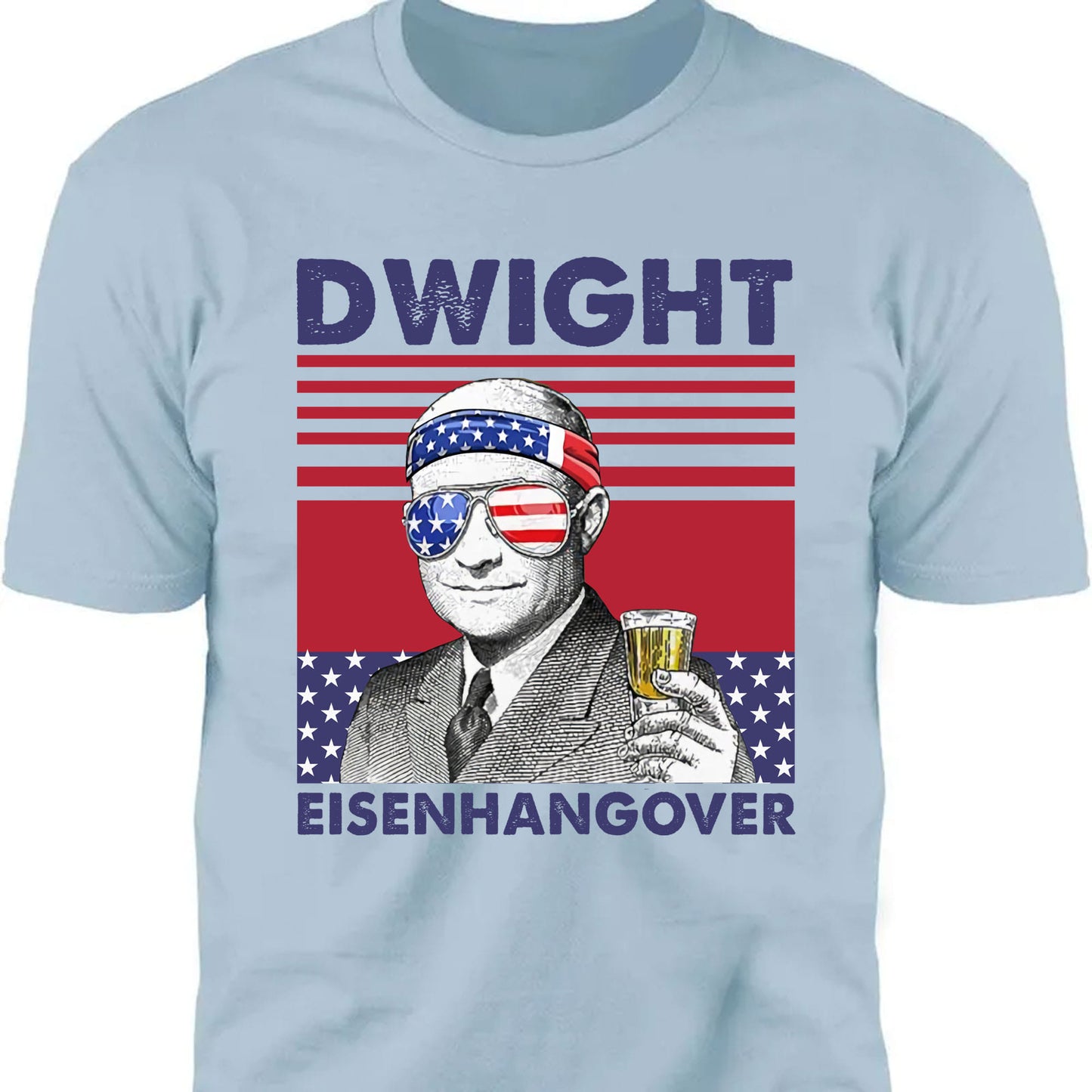 Dwight Eisenhangover Funny 4th Of July Drinking Shirt Bright T1184