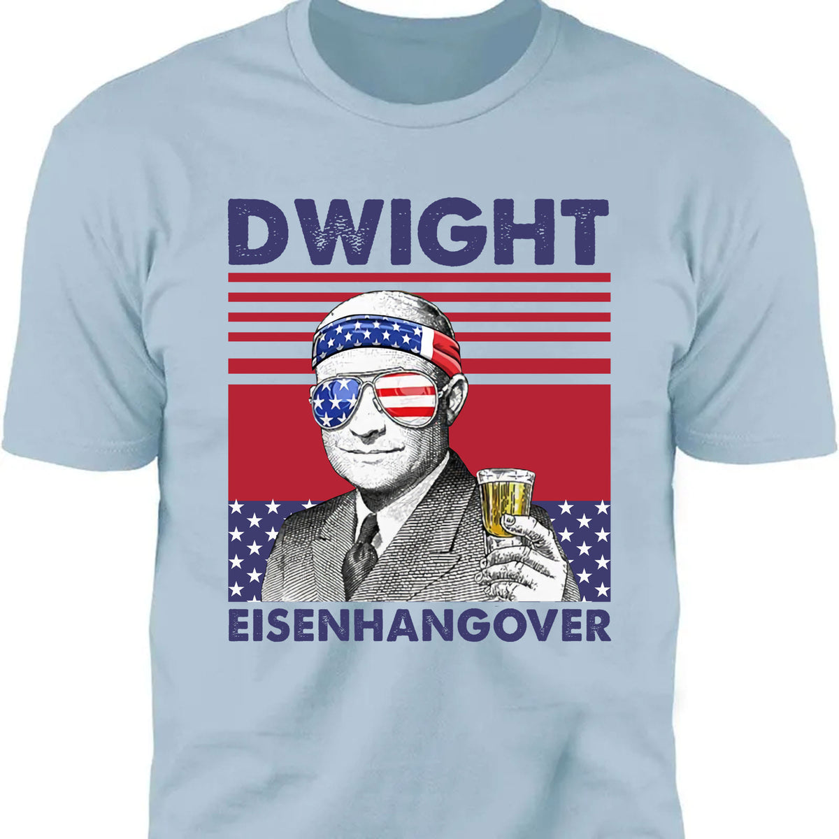 Dwight Eisenhangover Funny 4th Of July Drinking Shirt Bright T1184
