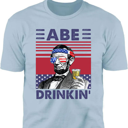 Abe Drinkin Funny 4th Of July Drinking Shirt Bright T1188
