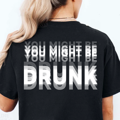 "You Might Be Drunk" Optical Illusion Graphic Backside Dark Shirt, Funny Party Tee 685746