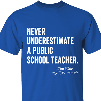 Never Underestimate A Public School Teacher Shirt | Kamala Harris Shirt | Tim Walz Shirt | Democrat Shirt Dark T1548 - KH2