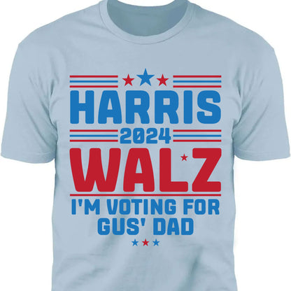 Harris Walz I'm Voting For Gus' Dad Shirt | Kamala Harris 2024 Shirt | Democrat Shirt Bright T1453 - KH2