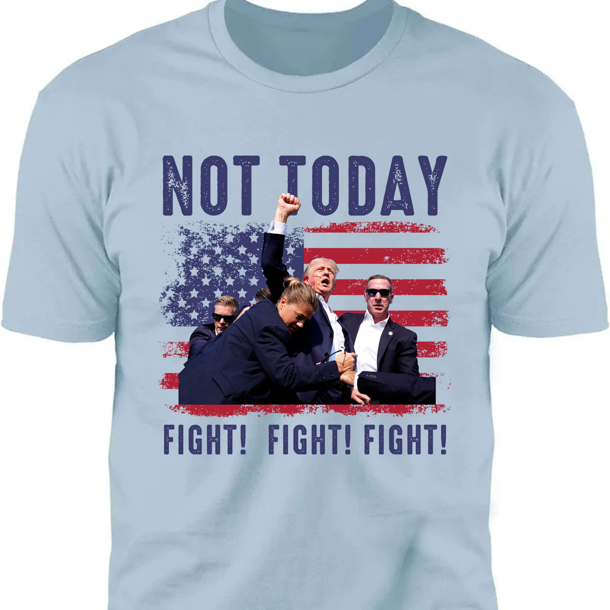 Not Today | Trump Fight 2024 Shirt Pennsylvania Rally | Donald Trump Shirt Bright T1154 - GOP