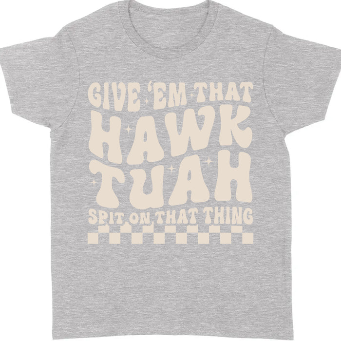 Give Em That Hawk Tuah Spit On That Thing Shirt | Hawk Tuah Shirt | Political Election Dark Tee C1080 - GOP