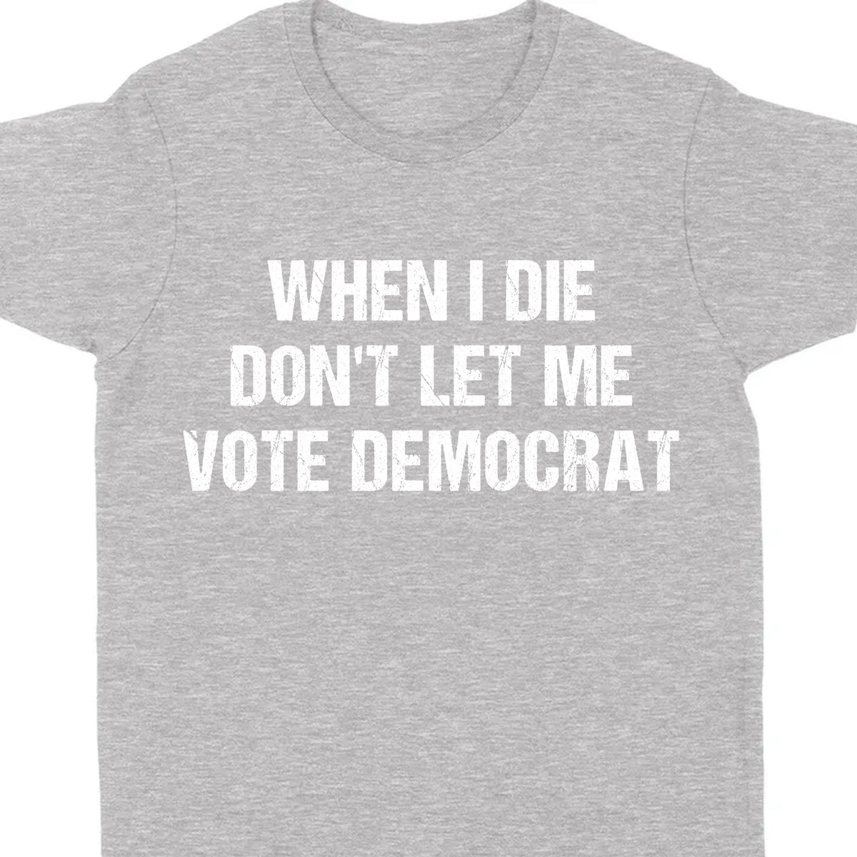 When I Die Don't Let Me Vote Democrat Unisex Shirt | Trump 2024 Shirt | Republican Shirt | Trump Supporters Shirt Dark C1090 - GOP