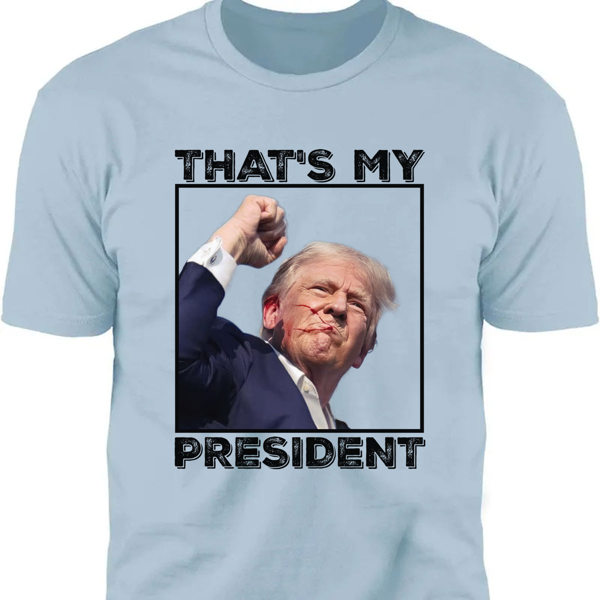 That's My President | Trump Fight Shirt | Donald Trump Shirt Bright T1118 - GOP