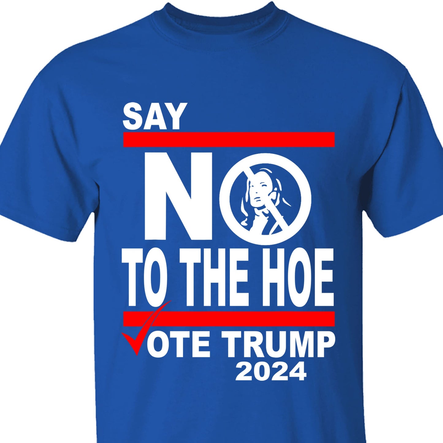 Say No To The Hoe Vote Trump Shirt | Trump Republican Shirt | Trump Supporter Shirt Dark T1570 - GOP