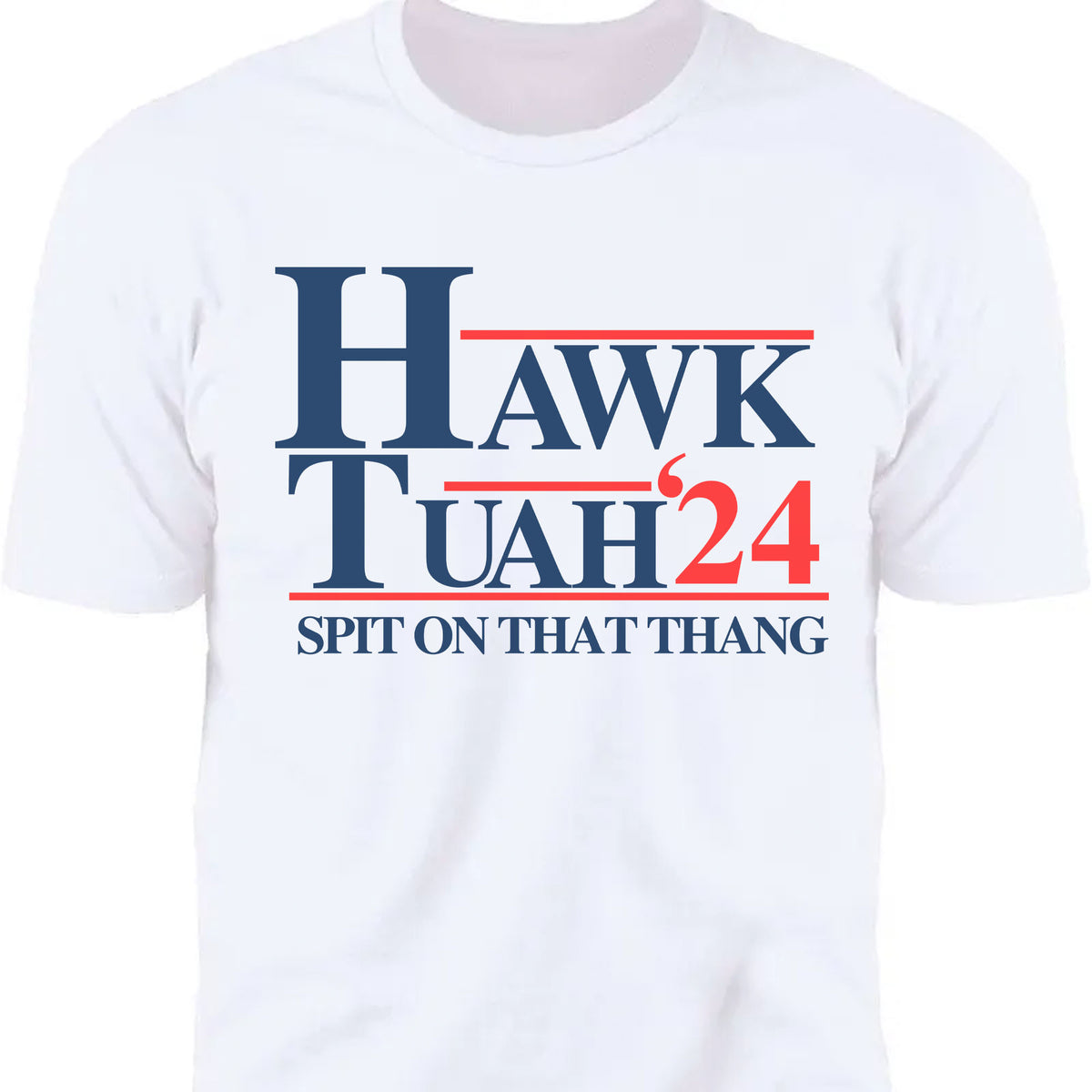 Hawk Tuah Spit On That Thang 2024 Shirt | Election Shirt | Political Bright Tee C1075 - GOP
