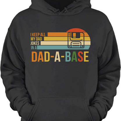 I Keep All My Dad Joke In a Dad-a-base Shirt,  Father's Day Shirt, Gift for Dad, Gift for Husband 682102