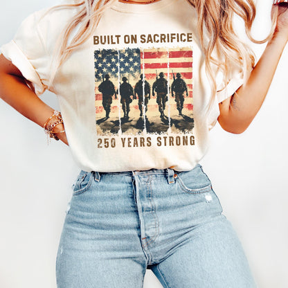 Personalized Built On Sacrifice Shirt | USA 250 Years Strong Tee | Patriotic 250th Semiquincentennial Gift 685320