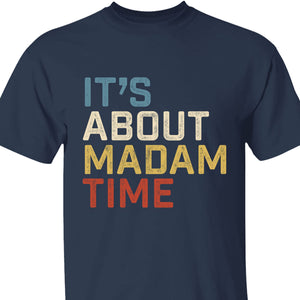 It's About Madam Time Shirt | Madam President 2024 | Womens Vote | Kamala Harris 2024 Shirt | Democrat Shirt Dark T1384 - KH2