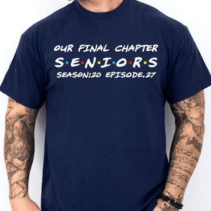 Custom Year Our Final Chapter Shirt, Personalized Seniors Season 20 Episode 27 Tee, Gift For Graduation 685813