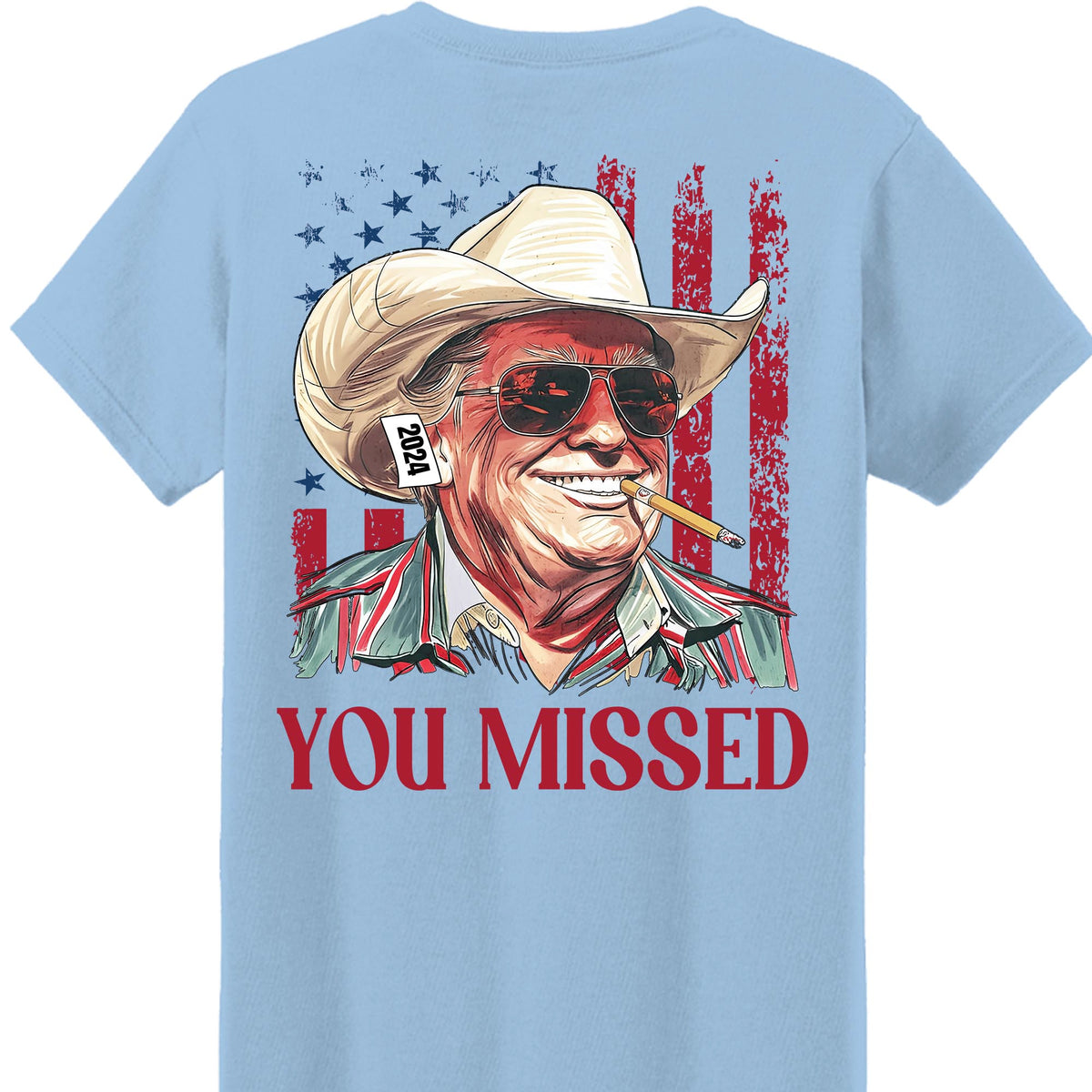 Trump You Missed Shirt | Trump Fight Tee | Trump Cowboy You Missed Shirt | Trump Supporters Backside Shirt Bright C1490 - GOP