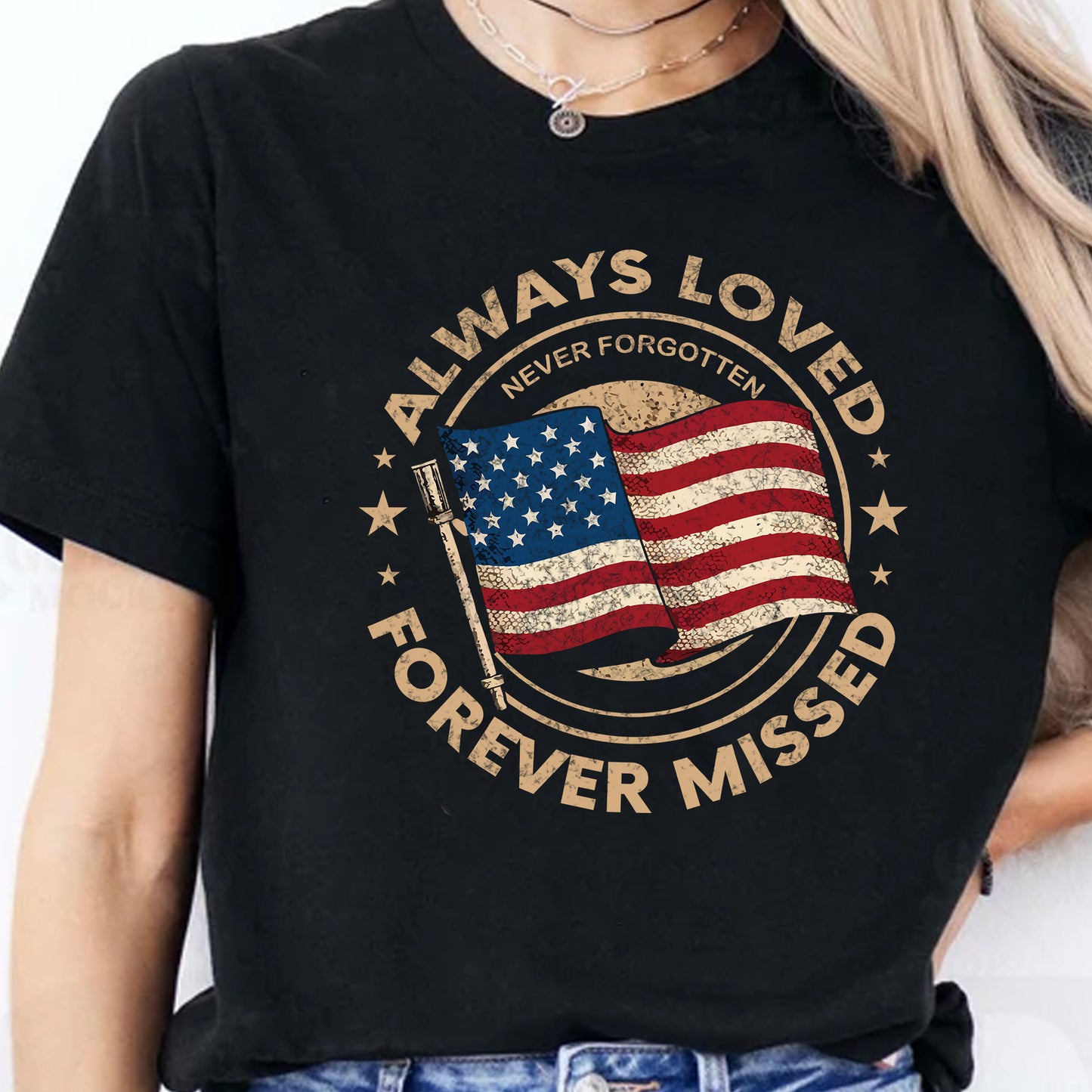 Always Loved Never Forgotten Forever Missed Shirt | Memorial Day T-Shirt | Patriotic Shirt 682297