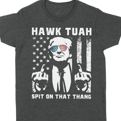 Hawk Tuah Spit On That Thang 2024 | Trump 2024 Shirt | Hawk Tuah Shirt | Trump Supporters Shirt Dark C1089 - GOP