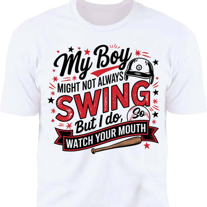 My Boy Might Not Always Swing But I Do Shirt - Funny Baseball Mom Shirt, Mother's Day Tee, Game Day Gift for Baseball Mama 682233
