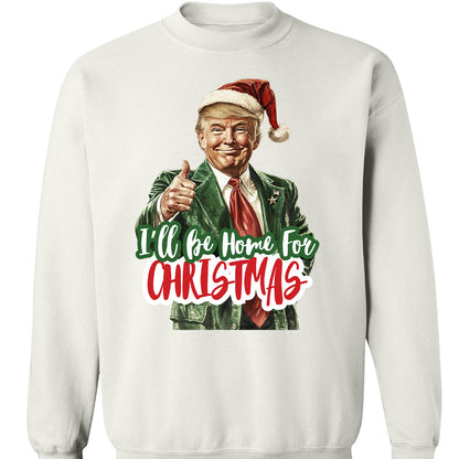 Trump I'll Be Home for Christmas Shirt, Humorous Trump Christmas Sweatshirt, Christmas Republican Sweater C1559 - GOP
