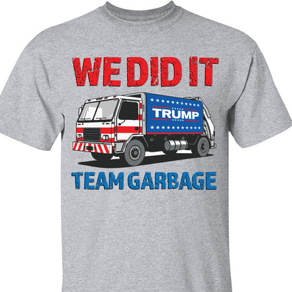 We Did It Team Garbage Trump 2024 Patriotic, MAGA, President Trump Shirt Bright T1702 - GOP