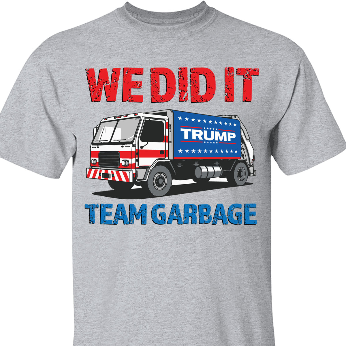 We Did It Team Garbage Trump 2024 Patriotic, MAGA, President Trump Shirt Bright T1702 - GOP