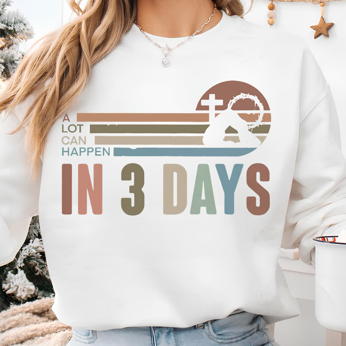 A Lot Can Happen In 3 Days Bright Shirt | Easter Day Sweater, Easter Gift T-Shirt 684437