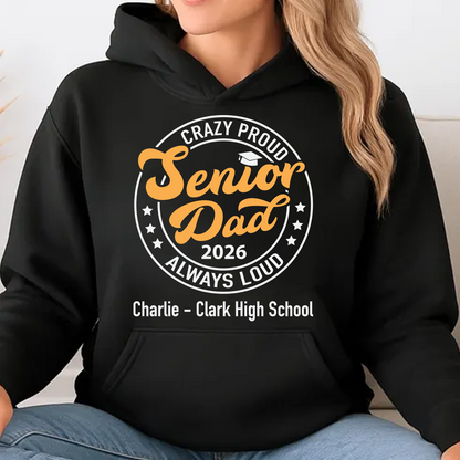 Crazy Proud Senior Mom 2026 - Senior Dad 2026 - Personalized Custom Graduation Shirt C634