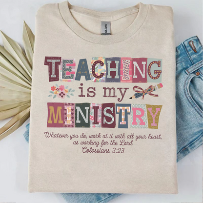Teaching Is My Ministry Shirt, Christian Teacher Shirt, Colossians 3:23 Tee, Teacher Appreciation Gift, Back To School Shirt 684899