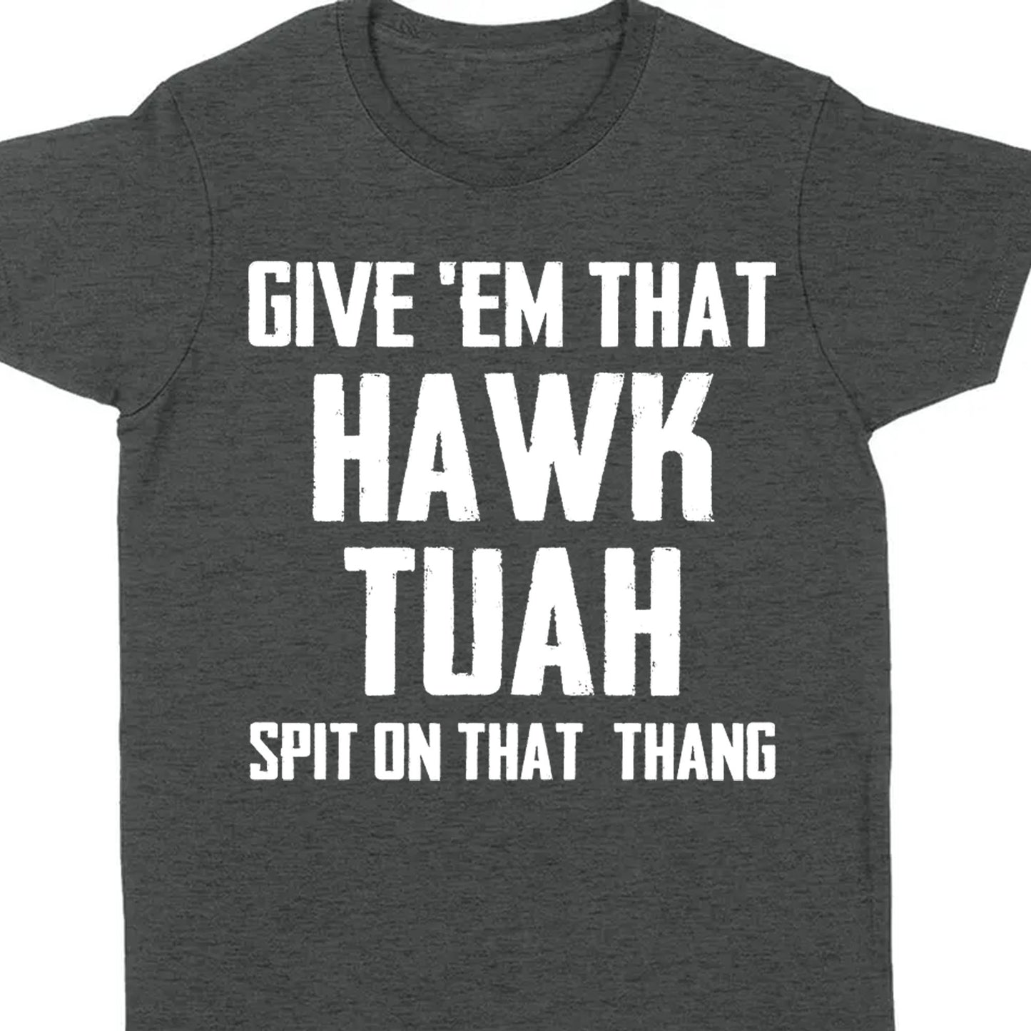 Give Em That Hawk Tuah Spit On That Thang Shirt | Political Election Dark Tee C1076 - GOP