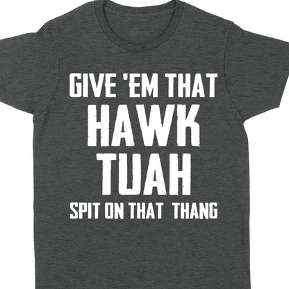 Give Em That Hawk Tuah Spit On That Thang Shirt | Political Election Dark Tee C1076 - GOP