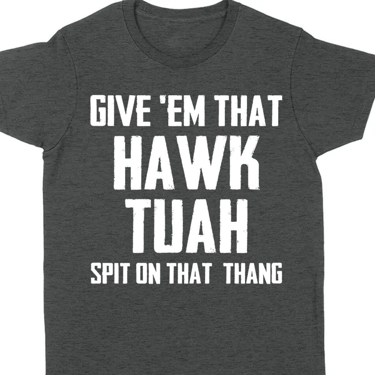 Give Em That Hawk Tuah Spit On That Thang Shirt | Political Election Dark Tee C1076 - GOP