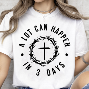 A Lot Can Happen In 3 Days Bright Shirt | Easter Day T-Shirt 684438