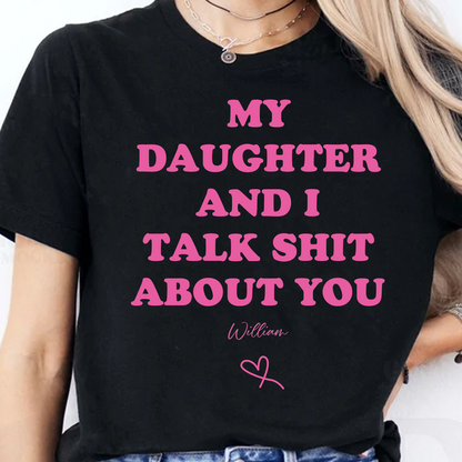 Personalized My Daughter And I Talk About You Dark Shirt | Custom Name Funny Father's Day Gift For Dad 684875