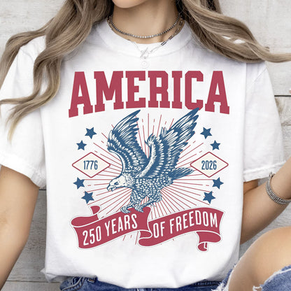250 Years Of Freedom Shirt | Happy 250th Birthday USA Shirt | America 250th Anniversary Tee | Patriotic Bald Eagle T-Shirt 682586