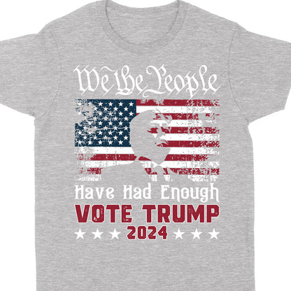 We The People Have Had Enough Unisex Shirt | Trump 2024 Shirt | Republican Shirt | Trump Supporters Shirt Dark C935 - GOP