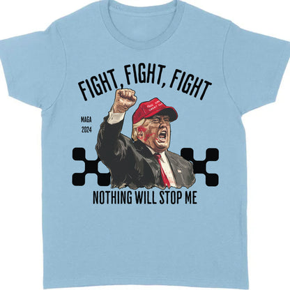 Nothing Will Stop Me | Trump Fight 2024 Shirt Pennsylvania Rally | Shirt Bright C1117 - GOP