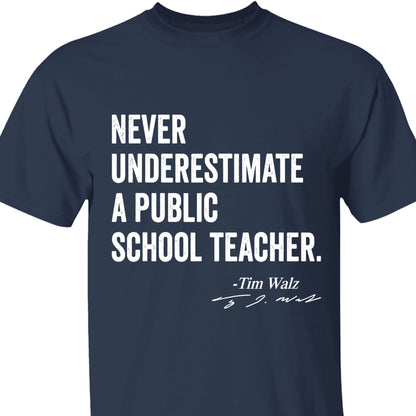 Never Underestimate A Public School Teacher Shirt | Kamala Harris Shirt | Tim Walz Shirt | Democrat Shirt Dark T1548 - KH2