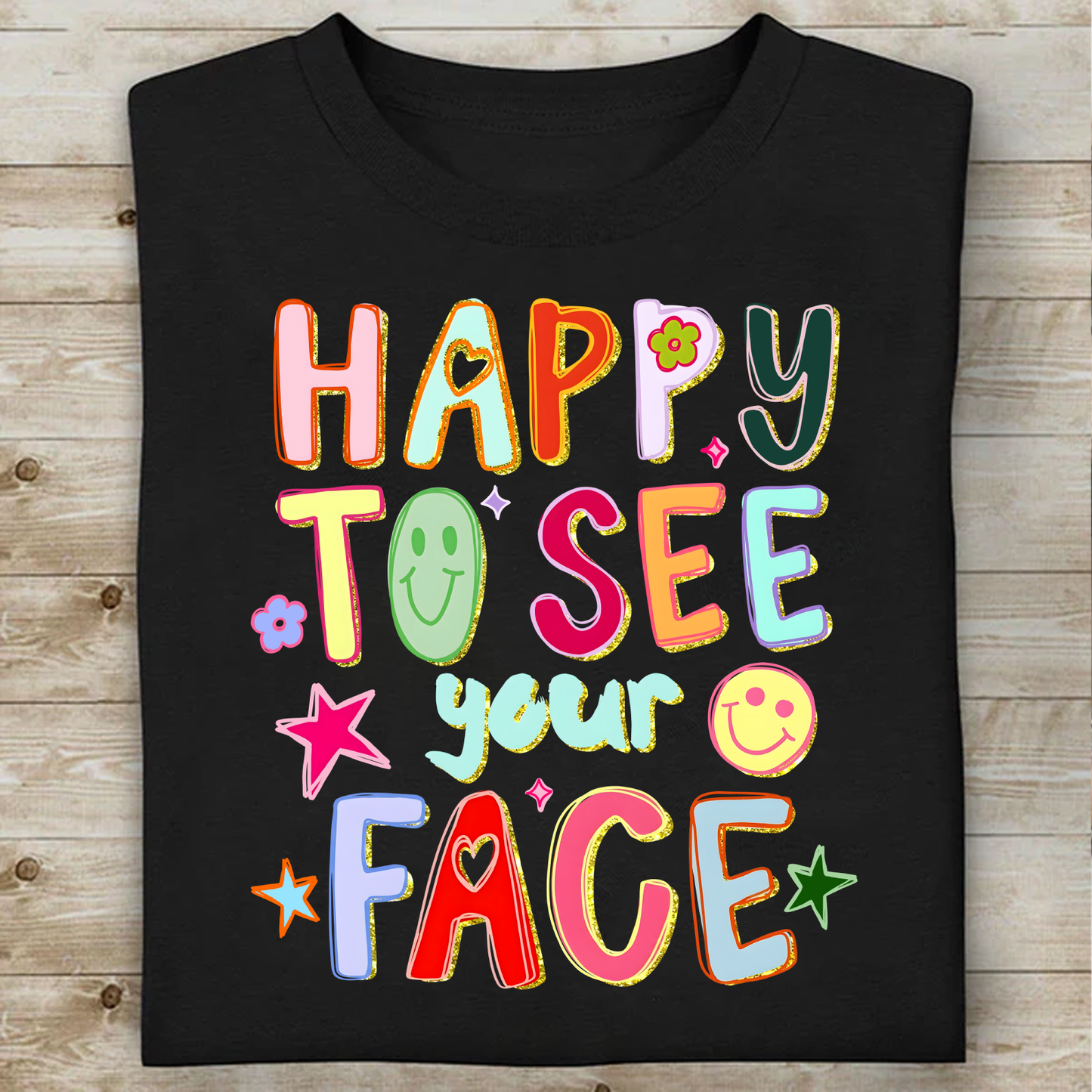 Happy To See Your Face Dark Shirt, Funny Hand Drawn Colorful Tee, Back To School Gift 685463