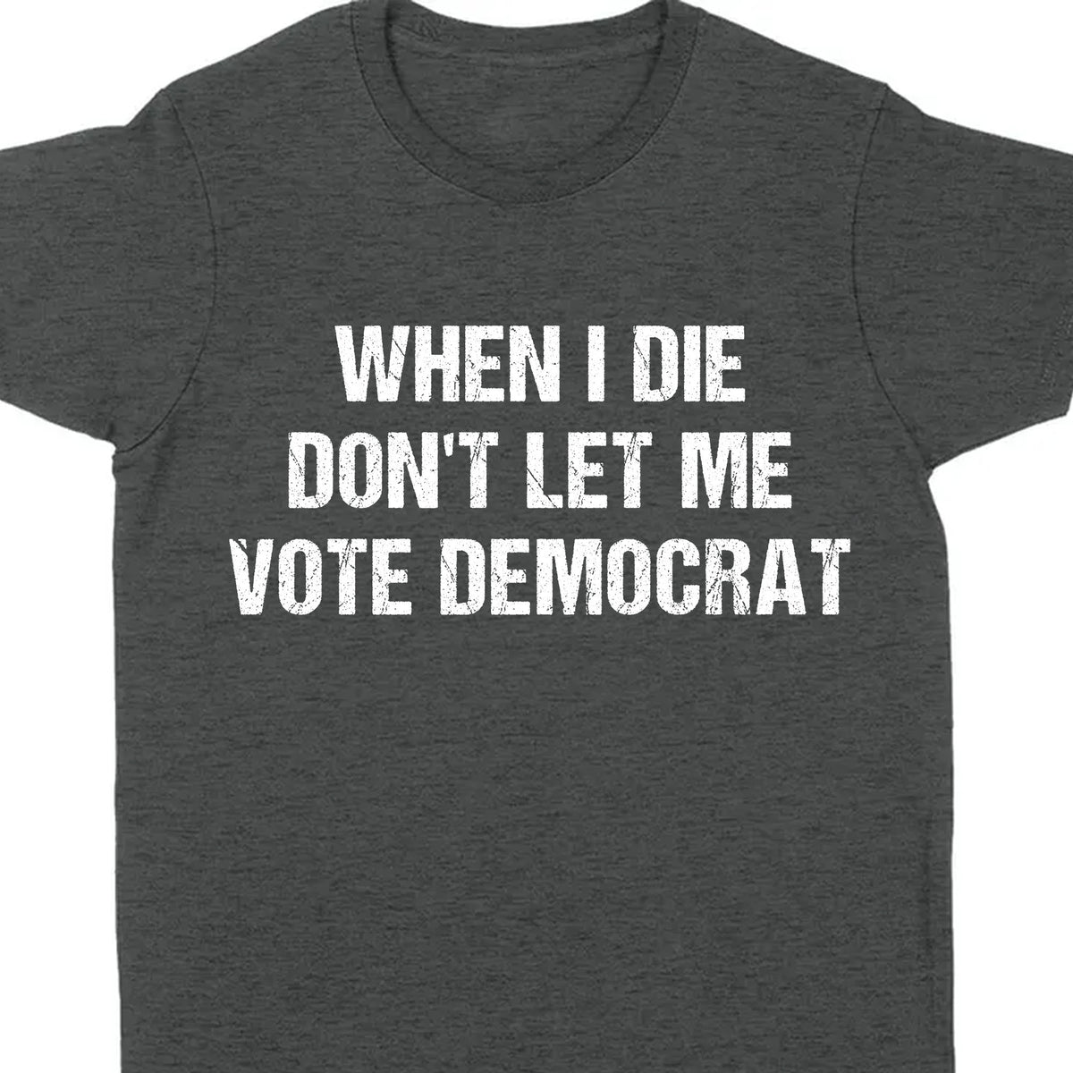 When I Die Don't Let Me Vote Democrat Unisex Shirt | Trump 2024 Shirt | Republican Shirt | Trump Supporters Shirt Dark C1090 - GOP