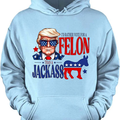 I'd Rather Vote For a Felon | Trump 2024 Shirt | Trump Supporters Tee | Donald Trump Bright Shirt C1060 - GOP