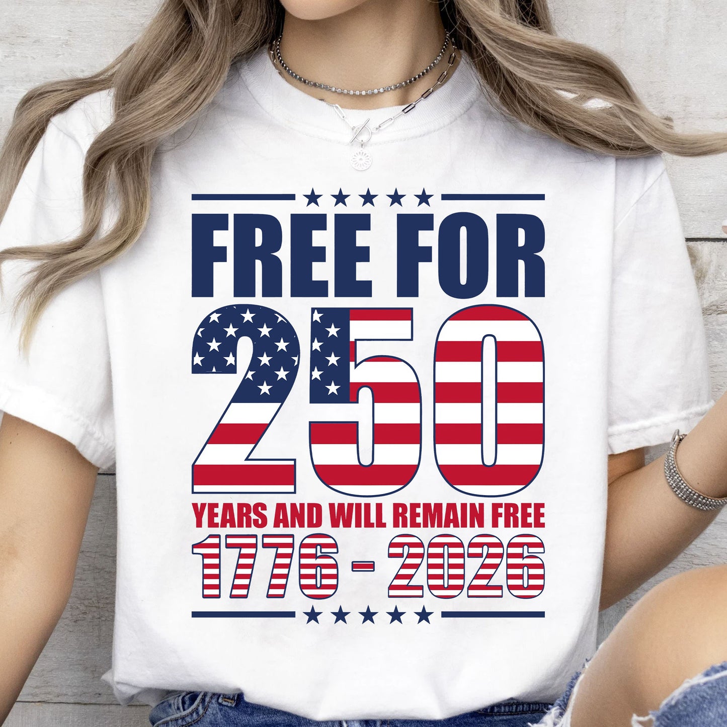 Free For 250 Years And Will Remain Free Shirt | Happy 250th Birthday USA Shirt | America 250th Anniversary T-Shirt 682487