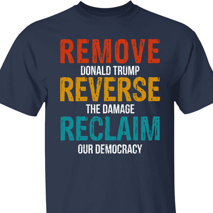 Remove Reverse Reclaim Shirt – 8647 Anti Trump Political Tee, Pro-Democracy Bernie Sanders Activist Shirt, Resist MAGA Dark Shirt 682223
